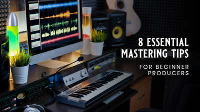 8 Essential Mastering Tips for Beginner Producers