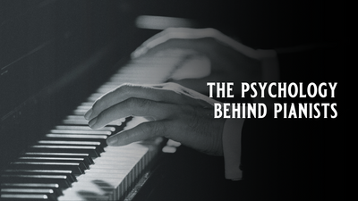 The Psychology Behind Pianists